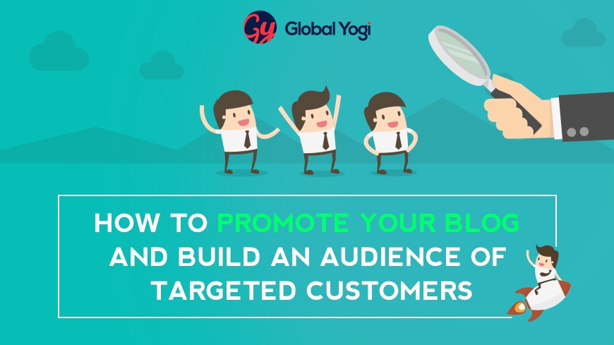 How to Promote Your Blog and Build an Audience of Targeted Customers