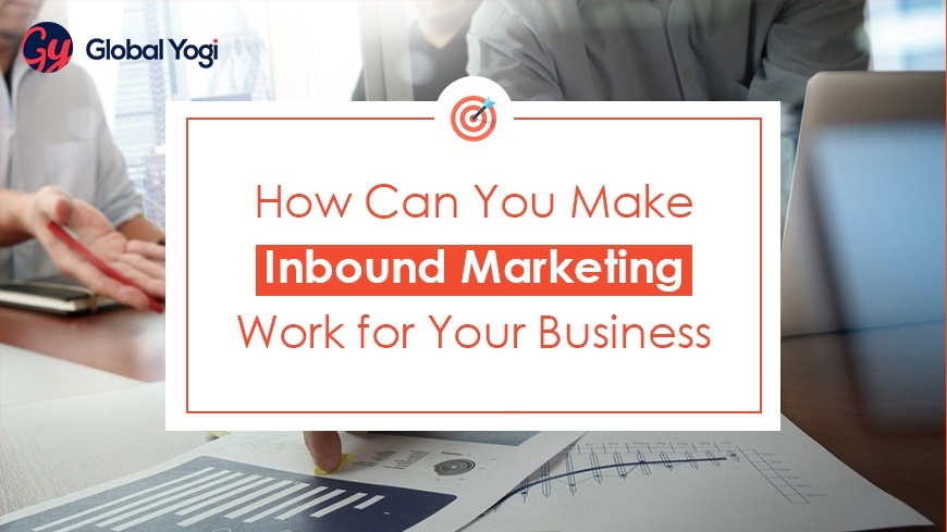 Make Inbound Marketing Work for Your Business