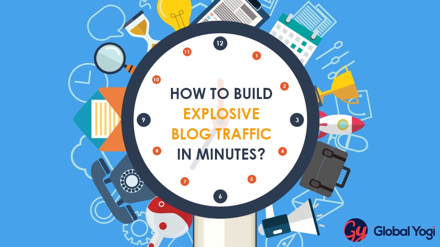 How To Build Explosive Blog Traffic In Minutes?